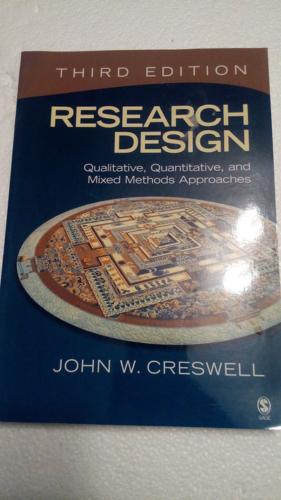 Research Design: Qualitative, Quantitative, and Mixed Methods Approaches, 3rd Edition