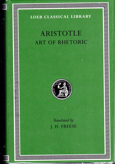 Aristotle: Art of Rhetoric, Volume XXII (Loeb Classical Libr