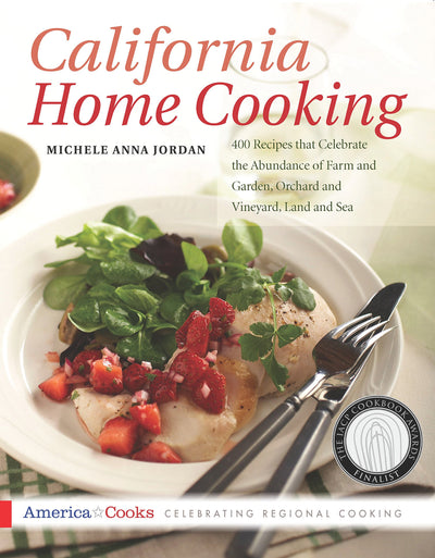 California Home Cooking: 400 Recipes that Celebrate the Abundance of Farm and Garden, Orchard and Vineyard, Land and Sea (America Cooks)