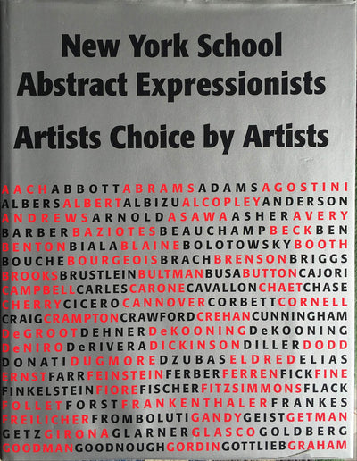 New York School Abstract Expressionists: Artists Choice by Artists: A Complete Documentation of the New York Painting and Sculpture Annuals; 1951-1957