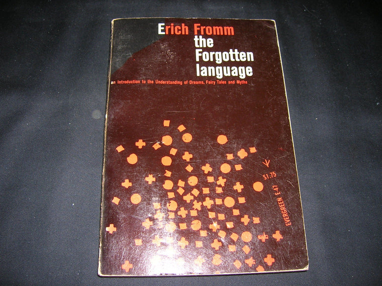 The Forgotten Language: An Introduction to the Understanding of Dreams, Fairy Tales, and Myths