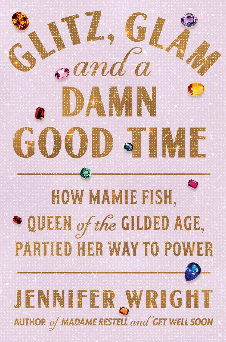 Glitz, Glam, and a Damn Good Time: How Mamie Fish, Queen of the Gilded Age, Partied Her Way to Power