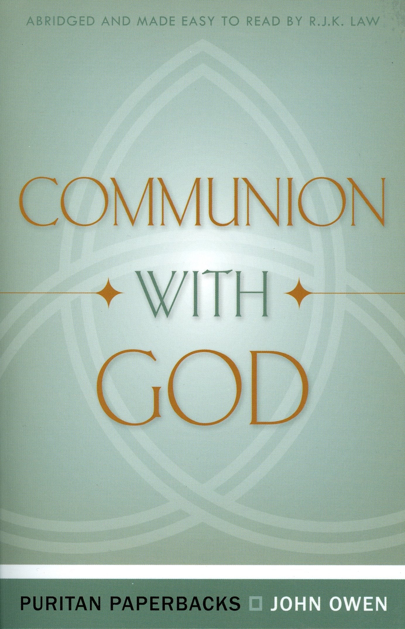 Communion With God (Puritan Paperbacks: Treasures of John Owen for Today's Readers)