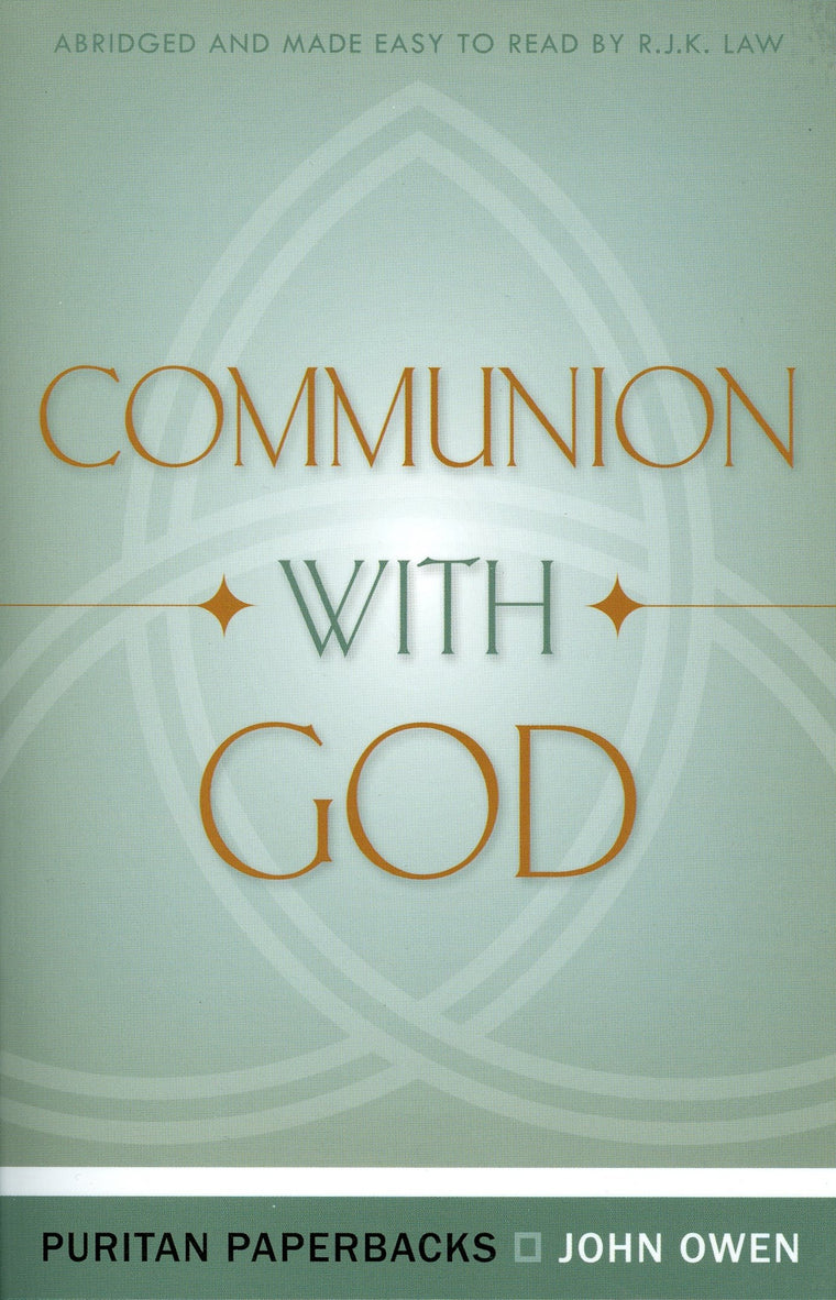 Communion With God (Puritan Paperbacks: Treasures of John Owen for Today's Readers)