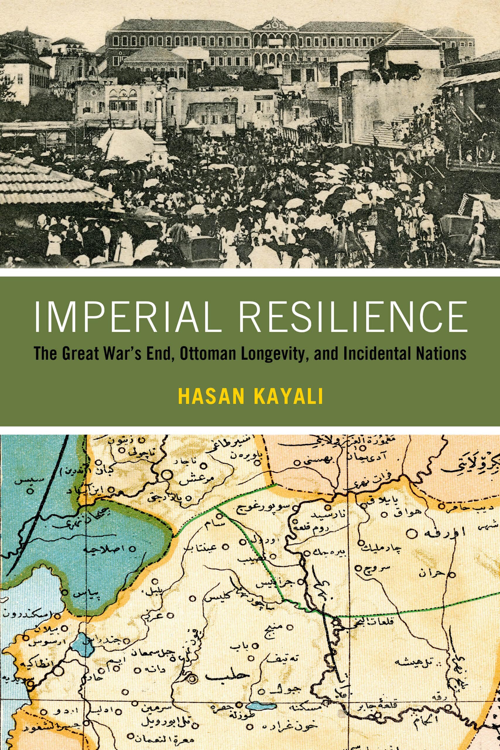 Imperial Resilience: The Great Wars End, Ottoman Longevity, and Incidental Nations