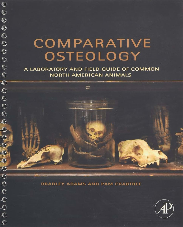 Comparative Osteology: A Laboratory and Field Guide of Common North American Animals