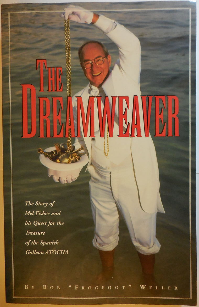 The Dreamweaver: The Story of Mel Fisher and His Quest for the Treasure of the Spanish Galleon Atocha