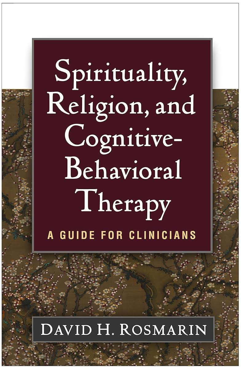 Spirituality, Religion, and Cognitive-Behavioral Therapy: A Guide for Clinicians