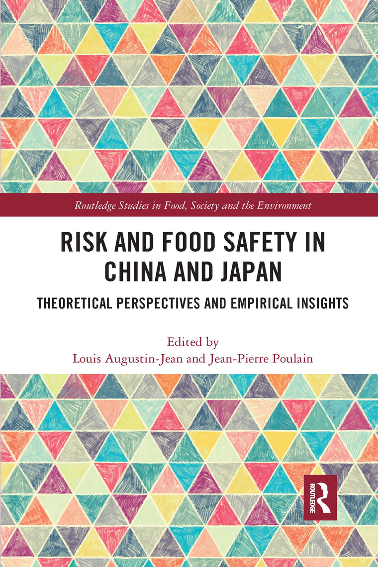 Risk and Food Safety in China and Japan: Theoretical Perspectives and Empirical Insights (Routledge Studies in Food, Society and the Environment)