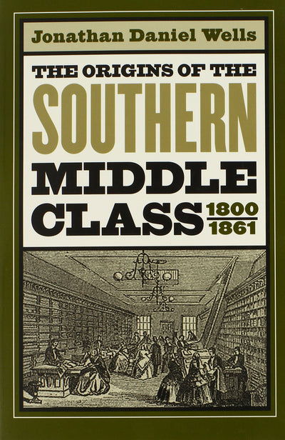 The Origins of the Southern Middle Class, 1800-1861