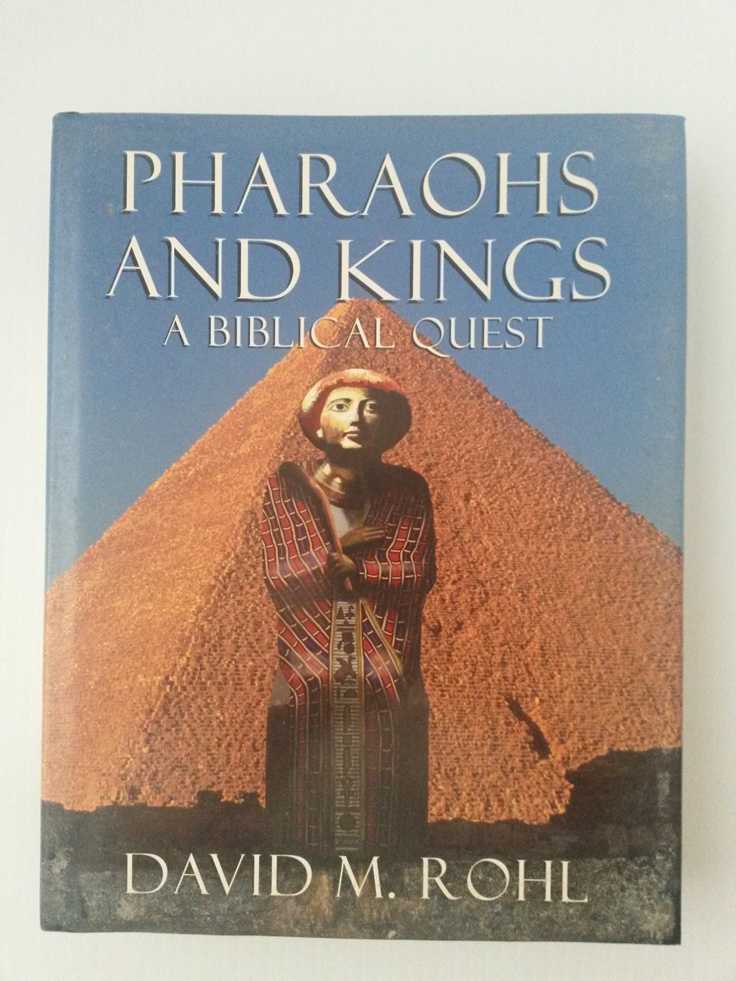 Pharaohs And Kings: A Biblical Quest by Rohl, David