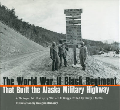 The World War II Black Regiment That Built the Alaska Military Highway: A Photographic History