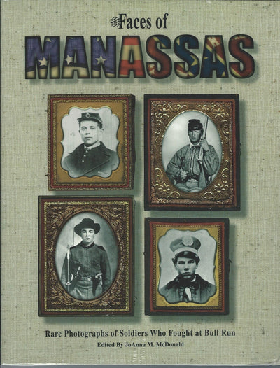 The Faces of Manassas: Rare Photographs of Soldiers Who Fought at Bull Run