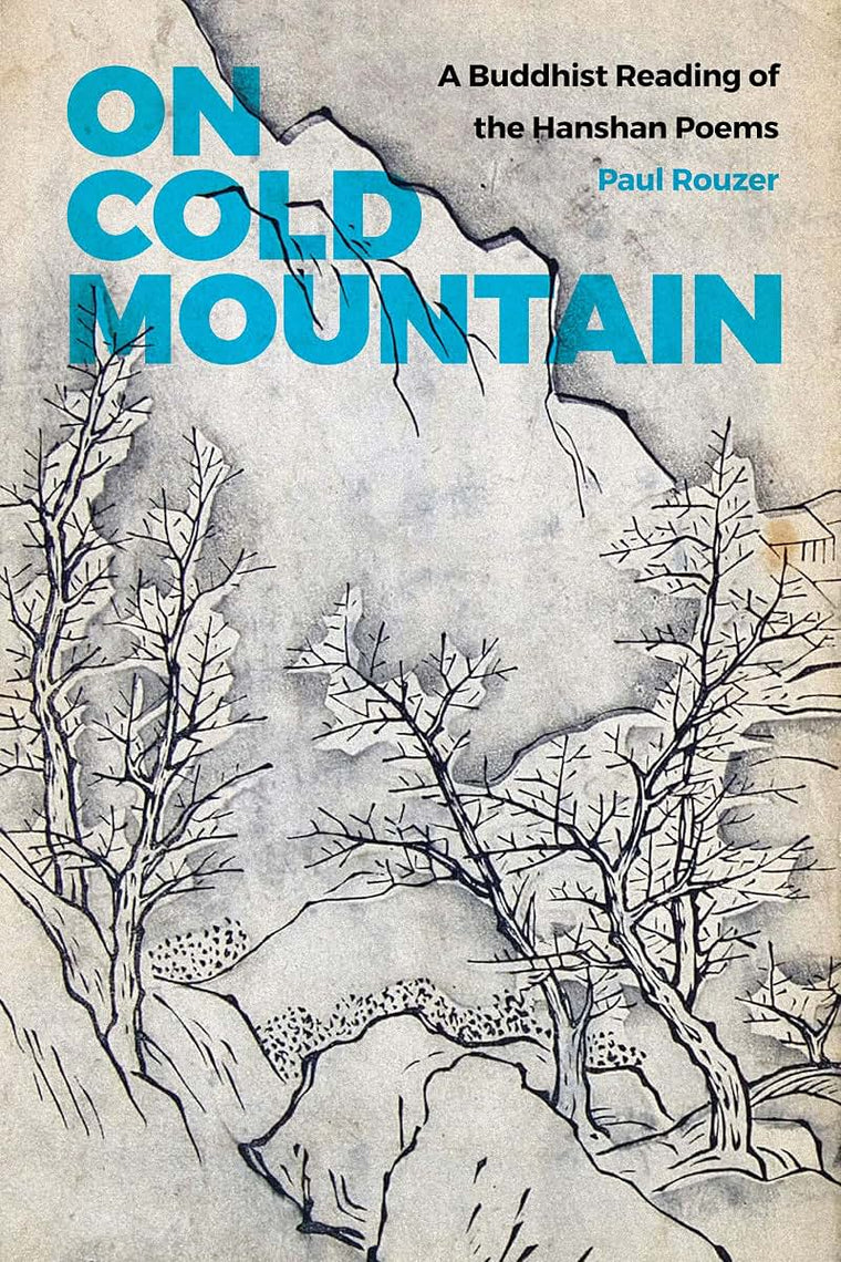 On Cold Mountain: A Buddhist Reading of the Hanshan Poems (China Program Books)