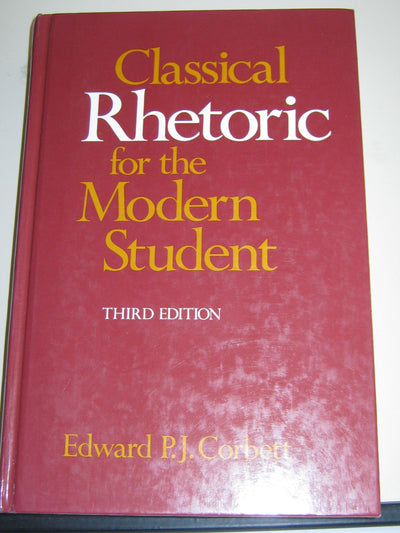 Classical Rhetoric for the Modern Student by Corbett, Edward
