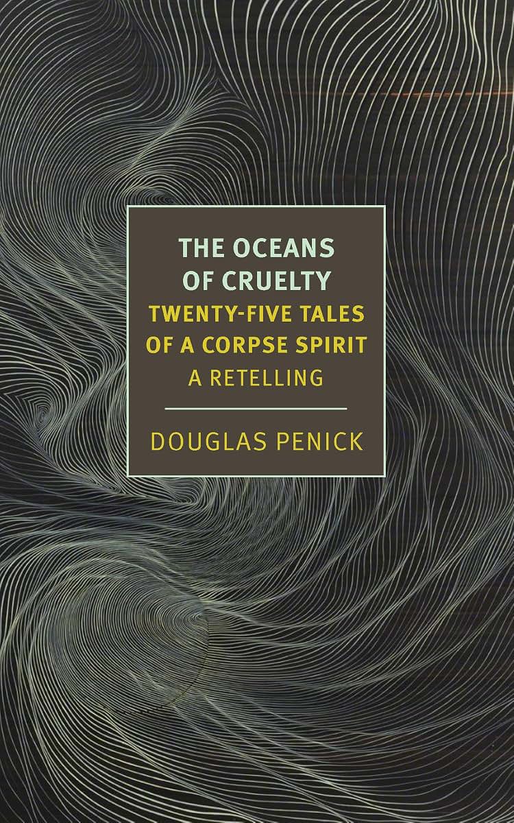 The Oceans of Cruelty: Twenty-Five Tales of a Corpse-Spirit: A Retelling (New York Review Books Classics)