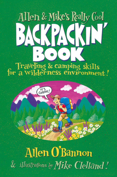 Allen & Mike's Really Cool Backpackin' Book: Traveling & Camping Skills For A Wilderness Environment (Allen & Mike's Series)