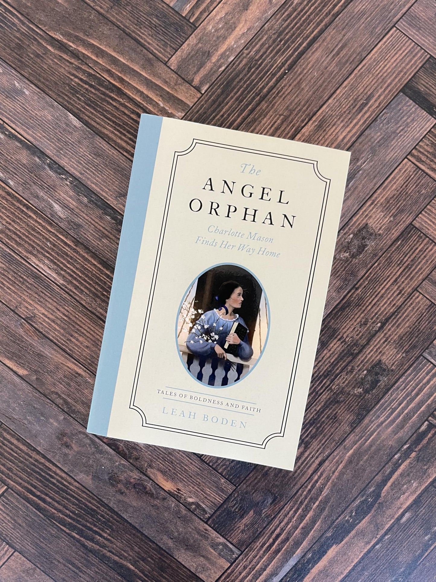 The Angel Orphan: Charlotte Mason Finds Her Way Home - Tales of Boldness and Faith - Book 1