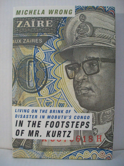 In the Footsteps of Mr. Kurtz: Living on the Brink of Disaster in Mobutus Congo
