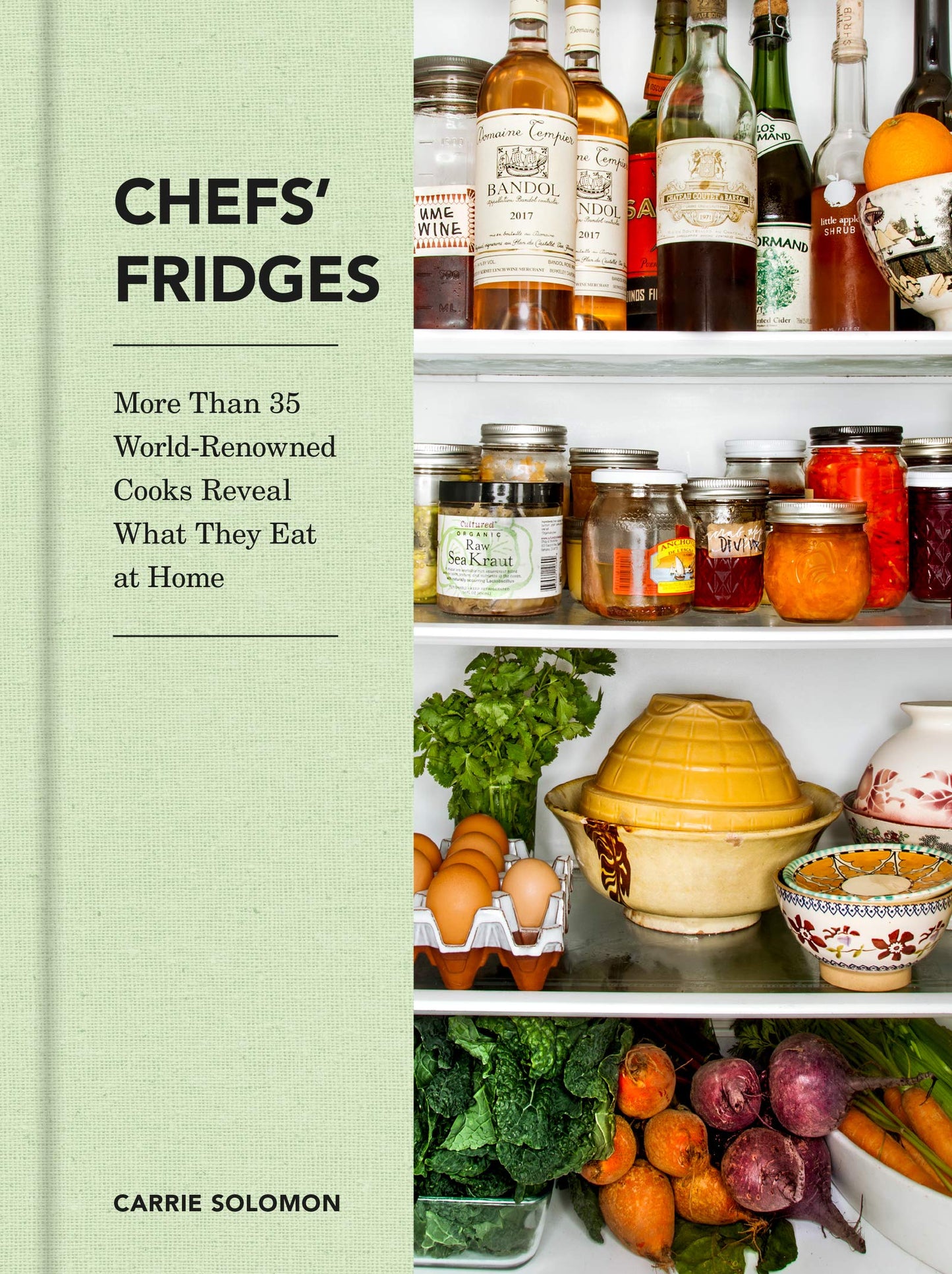 Chefs' Fridges: More Than 35 World-Renowned Cooks Reveal Wha