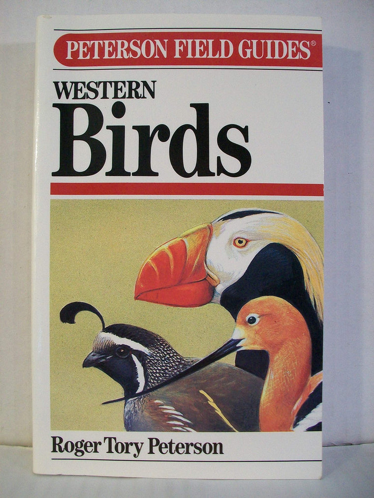 A Field Guide to Western Birds: A Completely New Guide to Field Marks of All Species Found in North America West of the 100th Meridian and North of