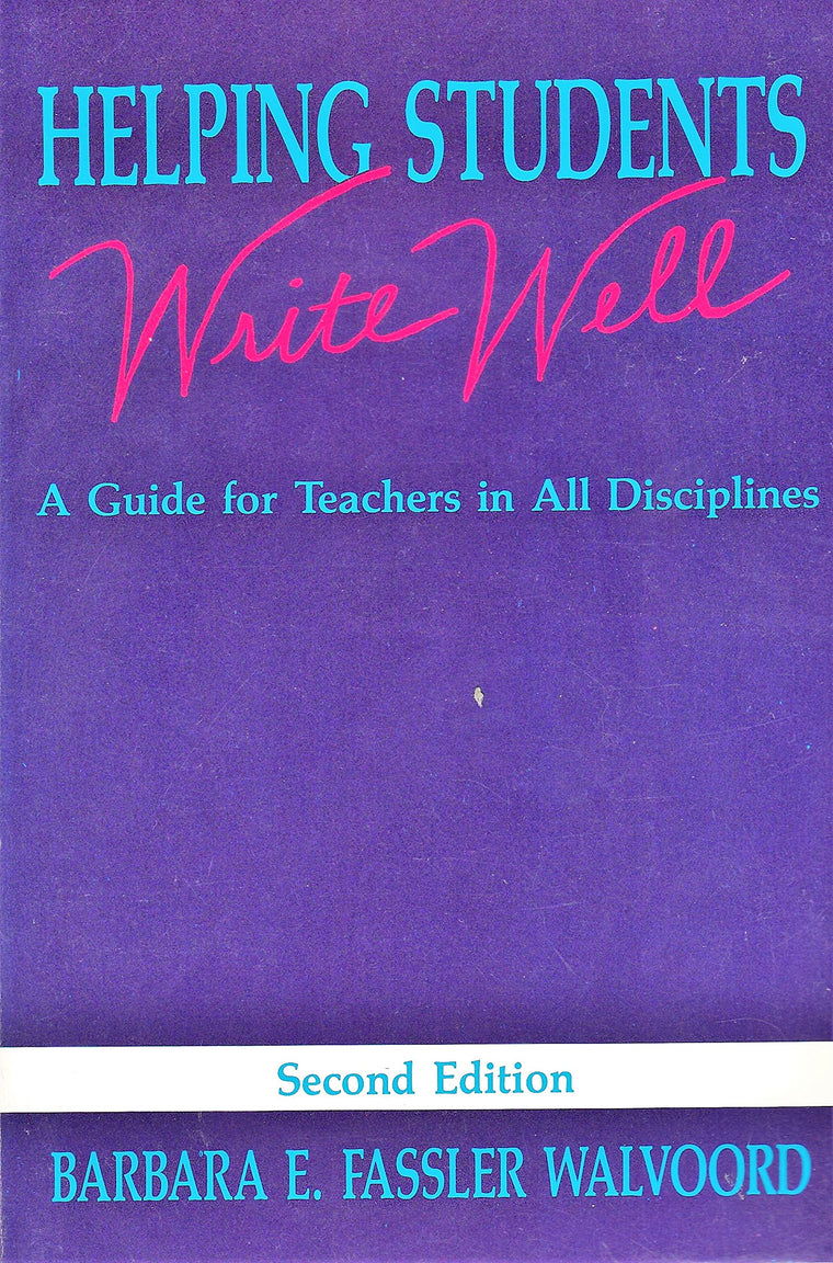 Helping Students Write Well: A Guide for Teachers in All Disciplines