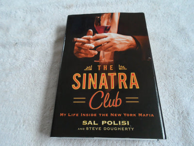The Sinatra Club: My Life Inside the New York Mafia