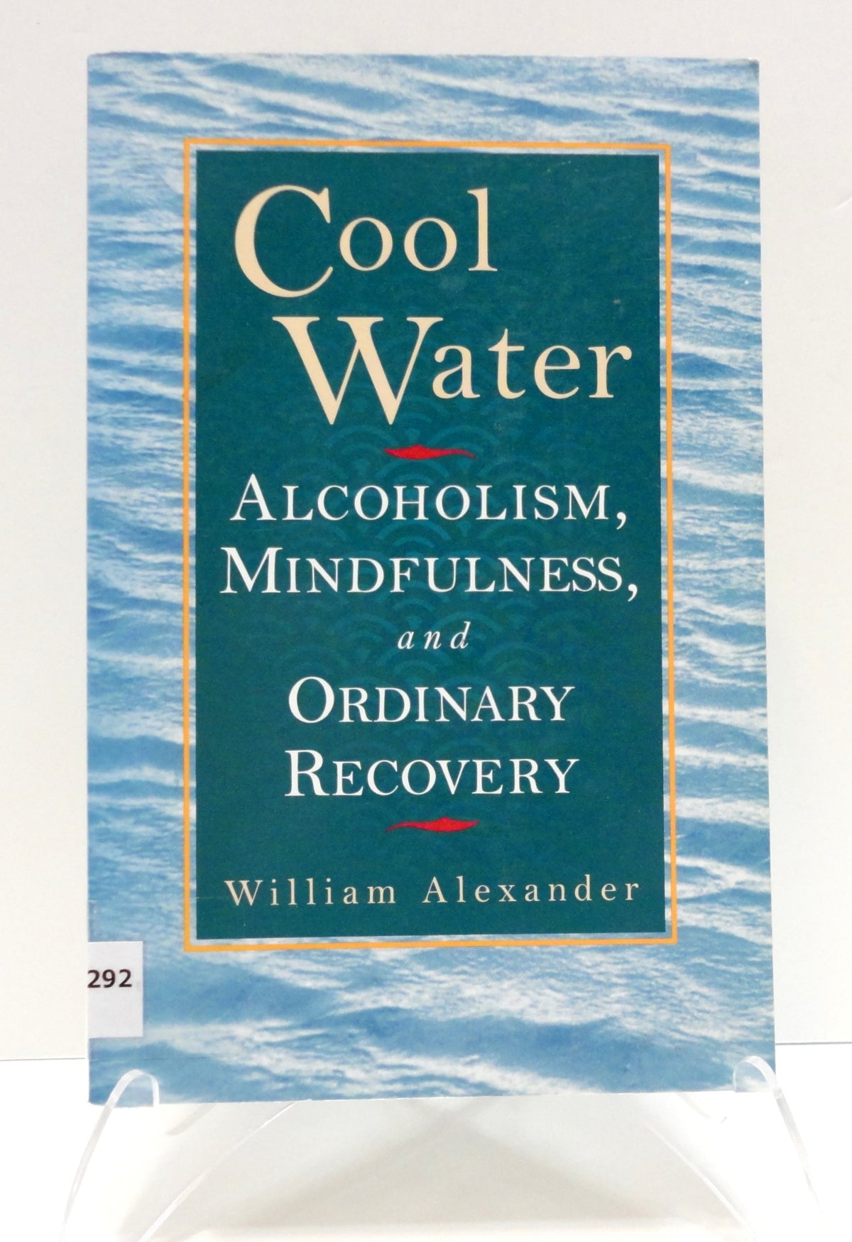 Cool Water: Alcoholism, Mindfulness, and Ordinary Recovery