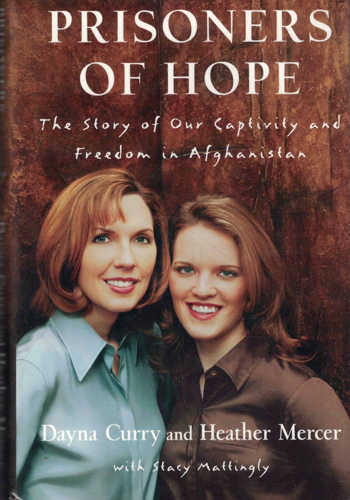 Prisoners of Hope: The Story of Our Captivity and Freedom in Afghanistan