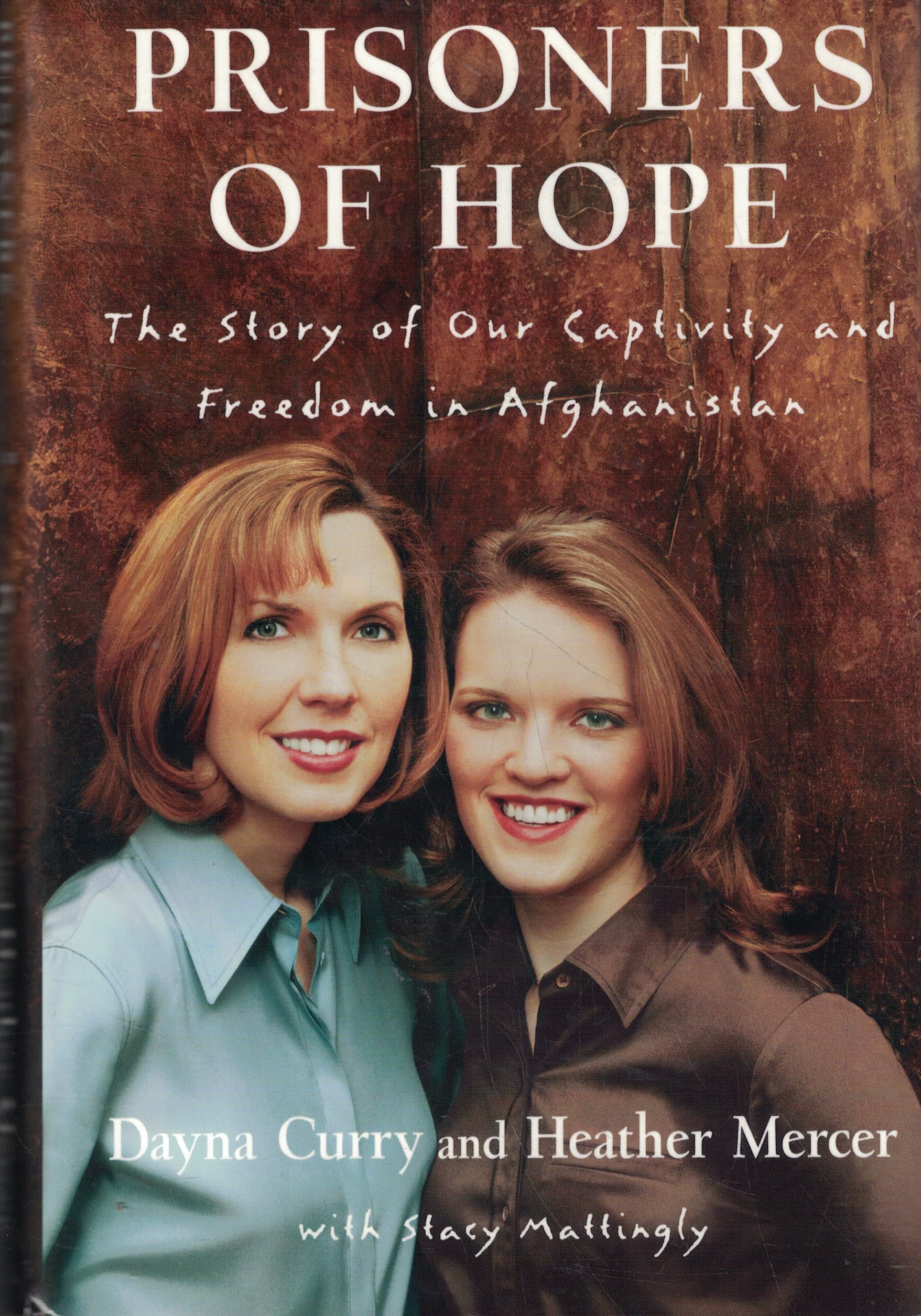 Prisoners of Hope: The Story of Our Captivity and Freedom in Afghanistan