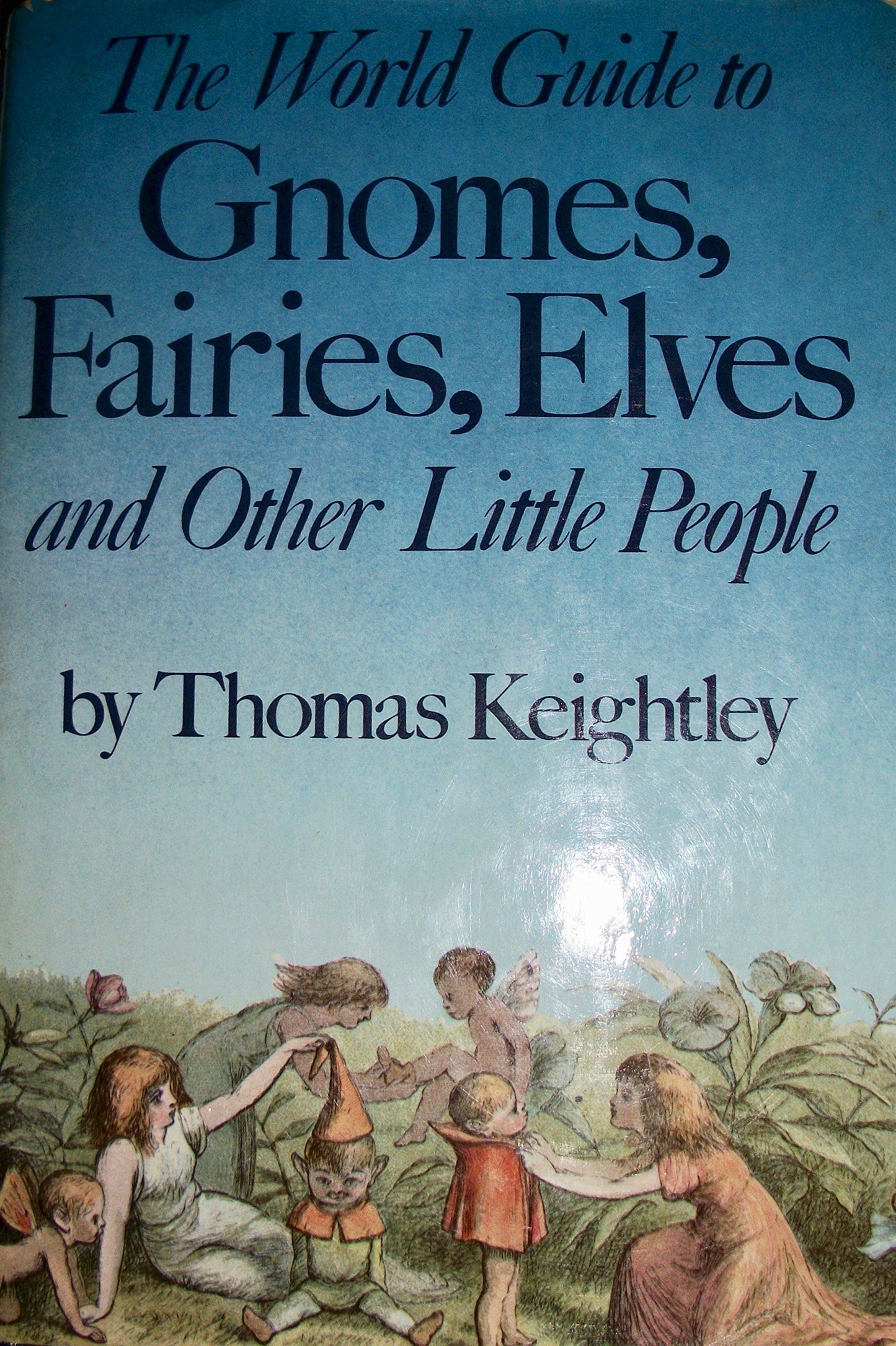 The World Guide to Gnomes, Fairies, Elves & Other Little Peo