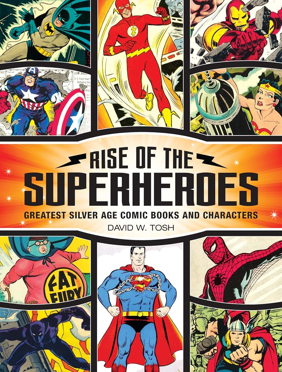 Rise of the Superheroes: Greatest Silver Age Comic Books and Characters