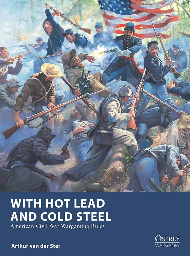 With Hot Lead and Cold Steel: American Civil War Wargaming Rules (Osprey Wargames, 32)