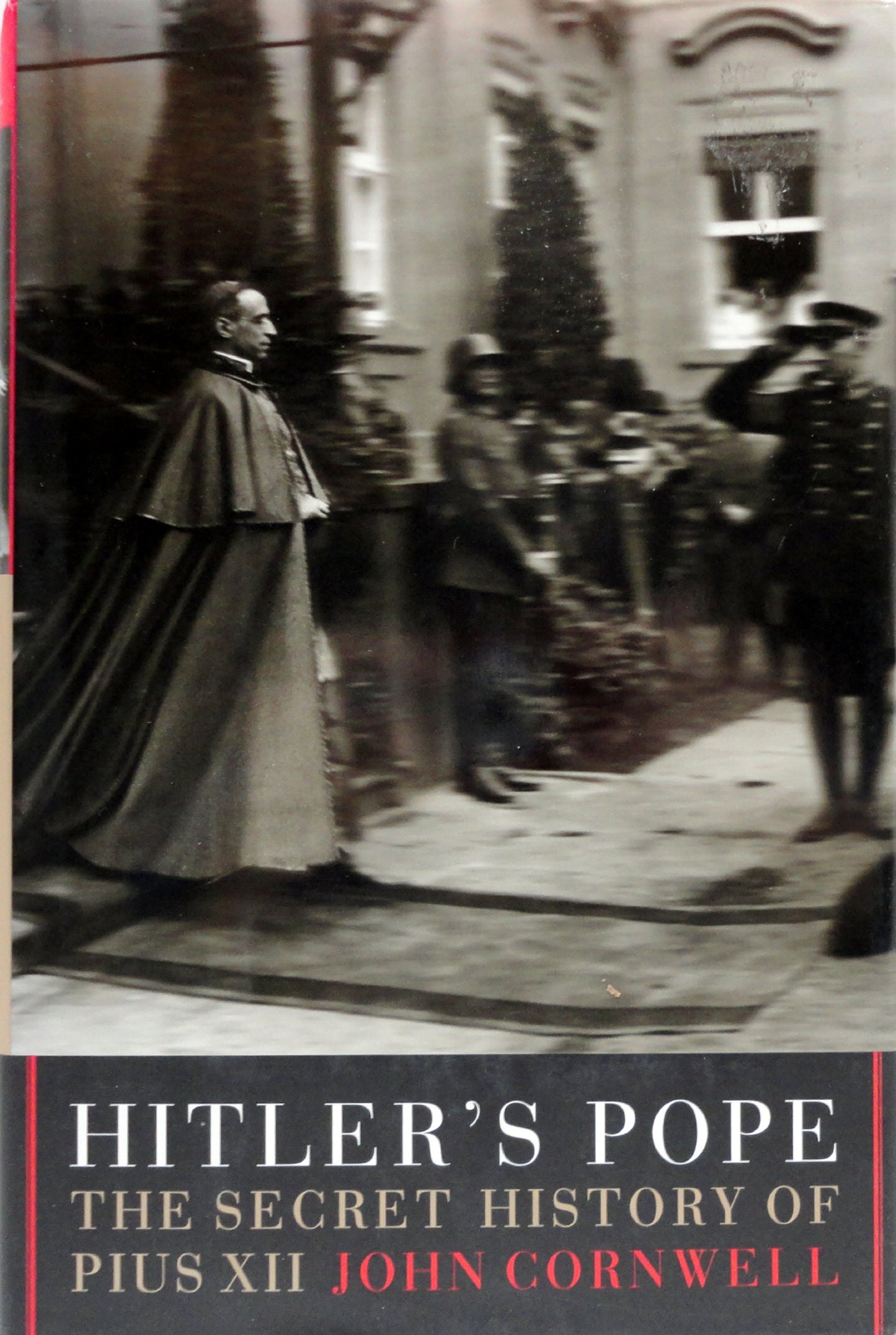 Hitler's Pope: The Secret History of Pius XII by Cornwell, J