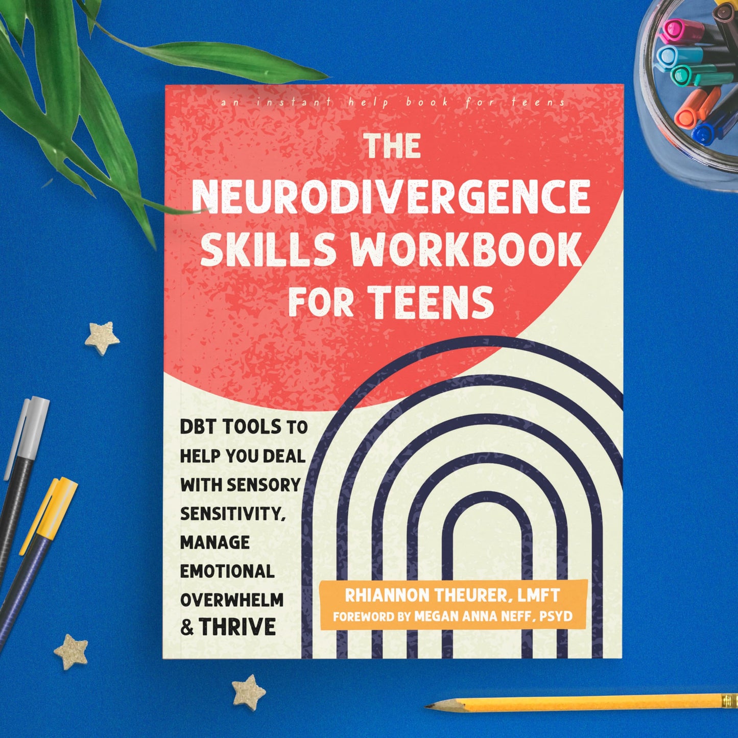 The Neurodivergence Skills Workbook for Teens: DBT Tools to Help You Deal with Sensory Sensitivity, Manage Emotional Overwhelm, and Thrive (Instant Help Books for Teens)