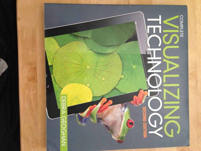 Visualizing Technology, Complete (2nd Edition)