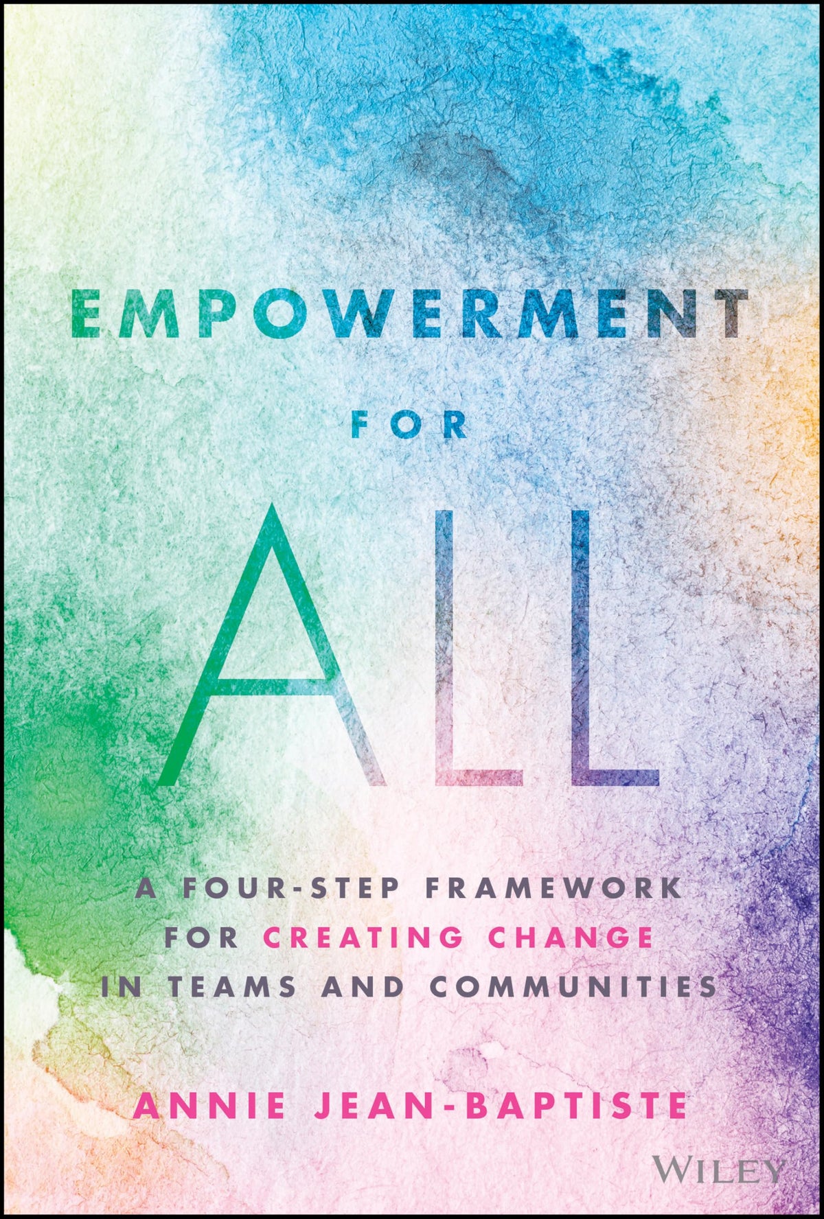 Empowerment for All: A Four-Step Framework for Creating Change in Teams and Communities