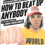 How to Beat Up Anybody: An Instructional and Inspirational Karate Book by the World Champion