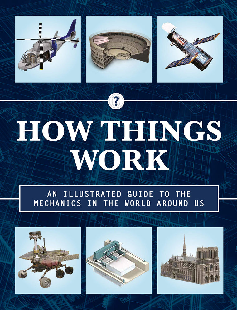How Things Work 2nd Edition: An Illustrated Guide to the Mechanics Behind the World Around Us (Volume 4)