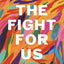 The Fight for Us: Overcome What Divides to Build a Marriage That Thrives