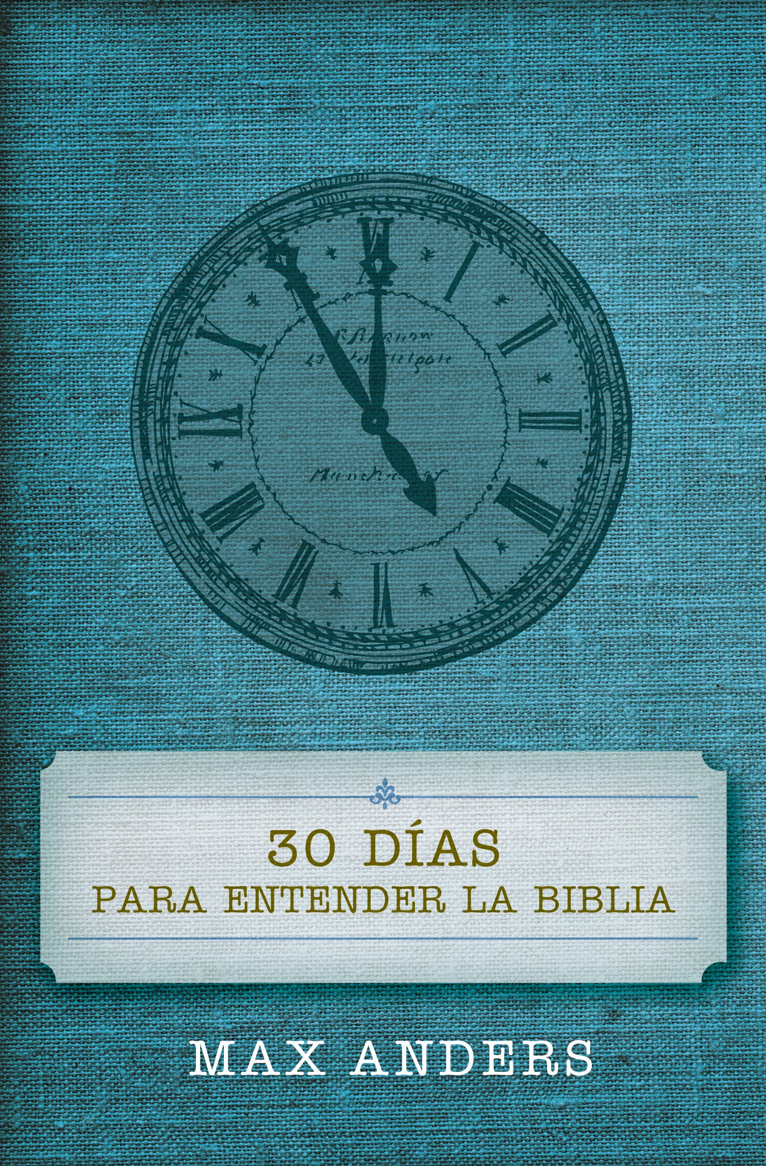 30 Días Para Entender La Biblia