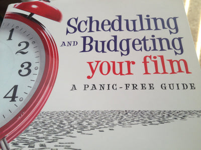 Scheduling and Budgeting Your Film: A Panic-Free Guide (American Film Market Presents)