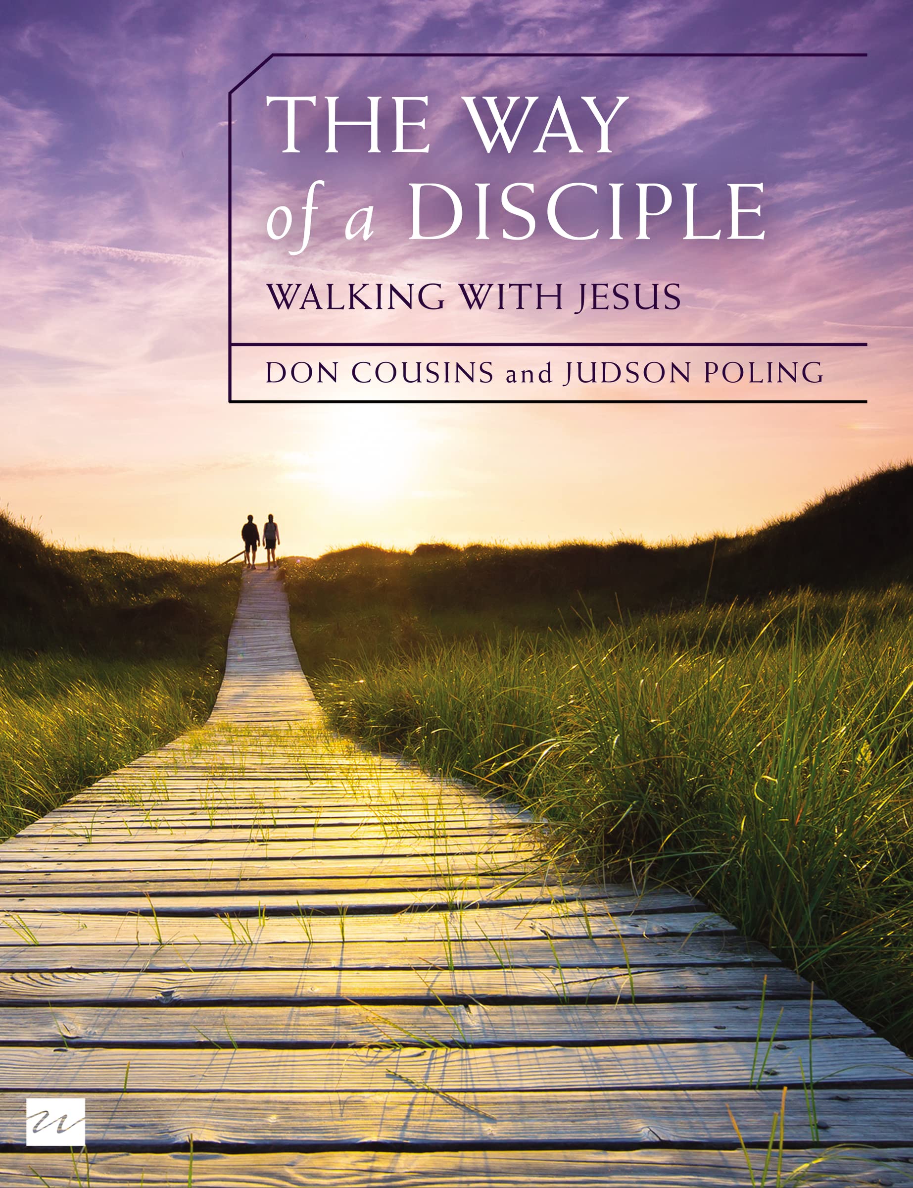 The Way of a Disciple Bible Study Guide: Walking with Jesus: How to Walk with God, Live His Word, Contribute to His Work, and Make a Difference in the World (Walking with God Series)