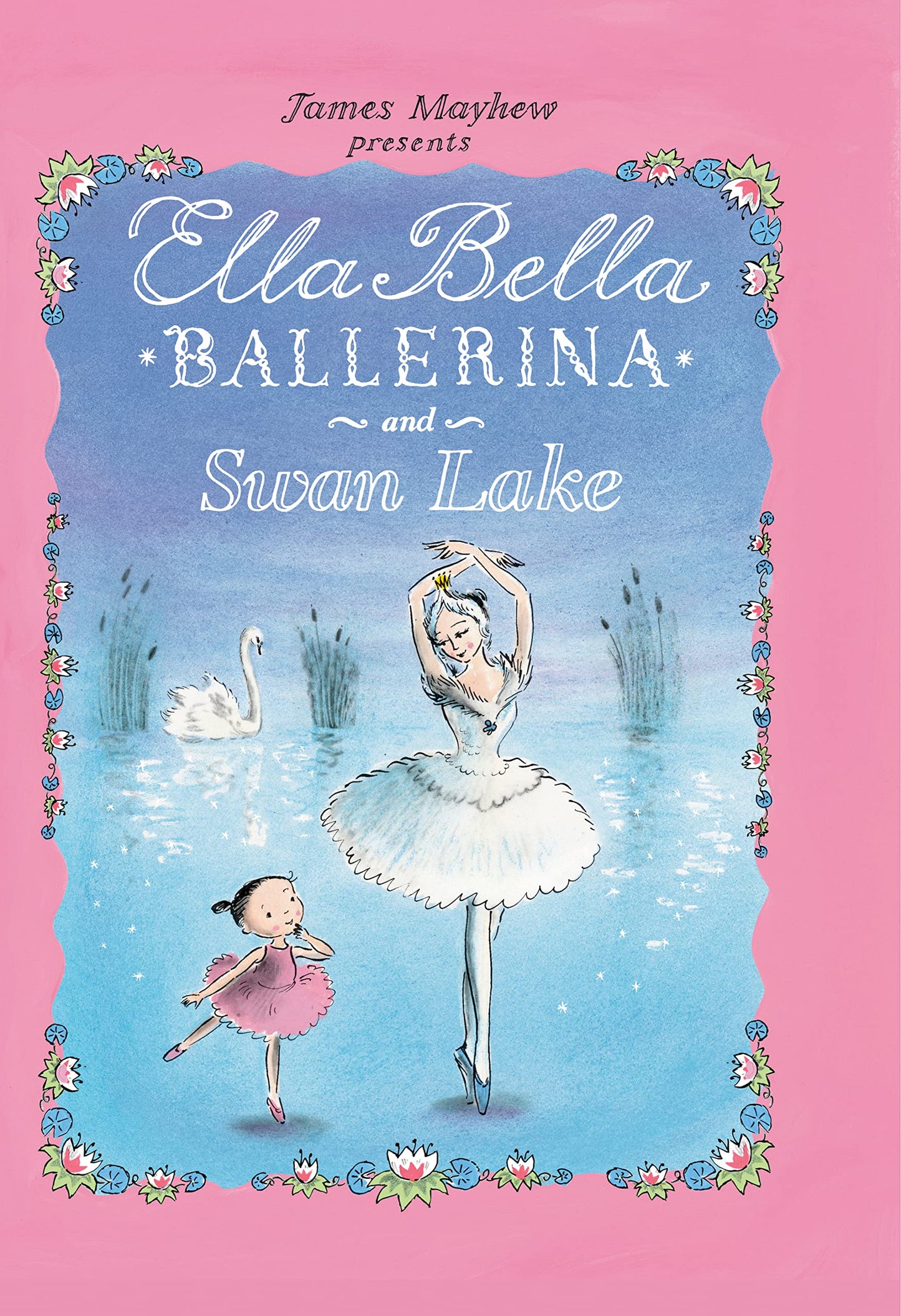 Ella Bella Ballerina and Swan Lake: A Ballerina Book for Tod