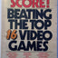 Score! Beating the Top 16 Video Games by Uston, Ken