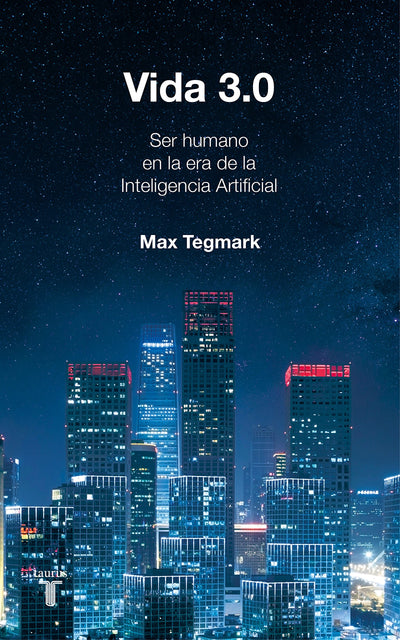 Vida 3.0/Life 3.0: Being Human in the Age of Artificial Intelligence (Spanish Edition)