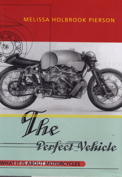 The Perfect Vehicle: What It Is About Motorcycles
