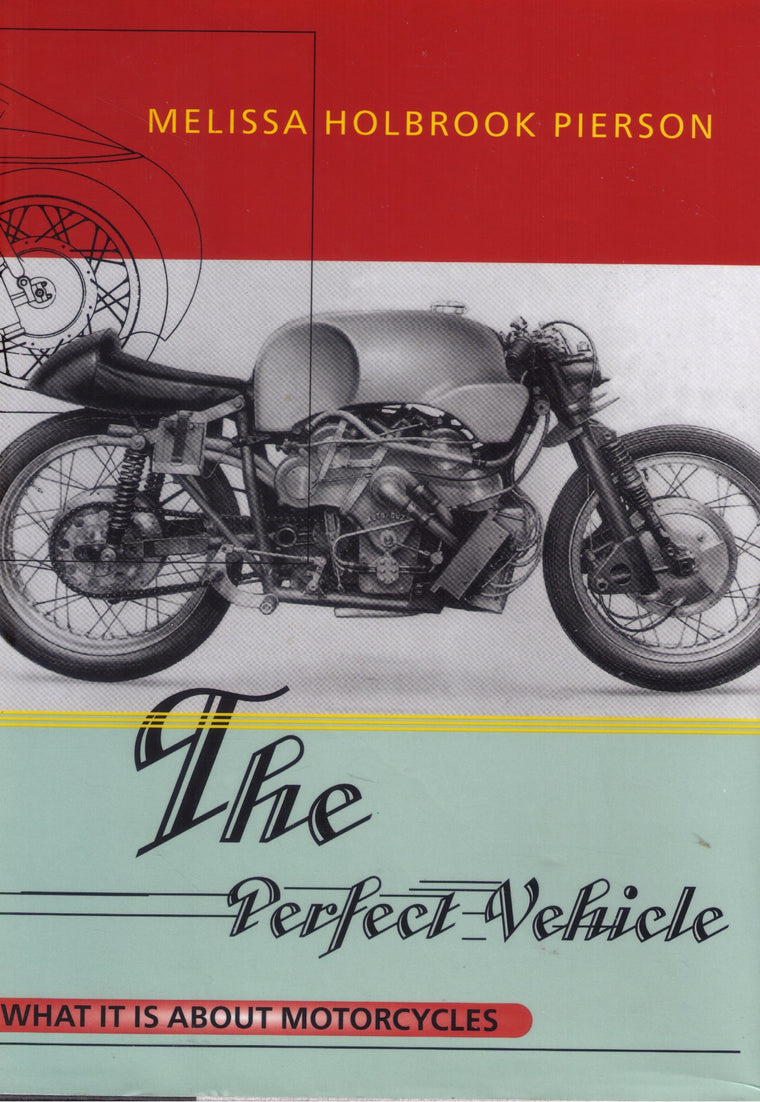 The Perfect Vehicle: What It Is About Motorcycles