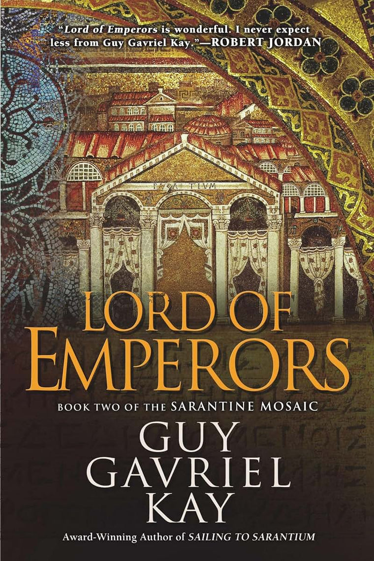 Lord of Emperors (Sarantine Mosaic) by Guy Gavriel Kay