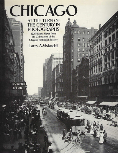 Chicago at the Turn of the Century in Photographs: 122 Historic Views from the Collections of the Chicago Historical Society